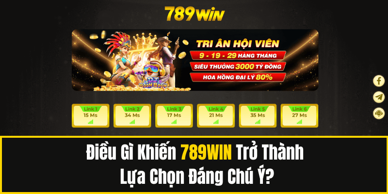 Điều Gì Khiến 789WIN Trở Thành Lựa Chọn Đáng Chú Ý?